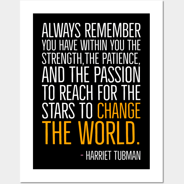 Change The World, Harriet Tubman Quote, Black History, African American, Black Hero Wall Art by UrbanLifeApparel